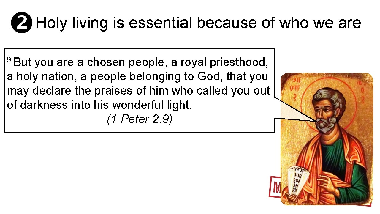 Holy living is essential because of who we are 9 But you are a