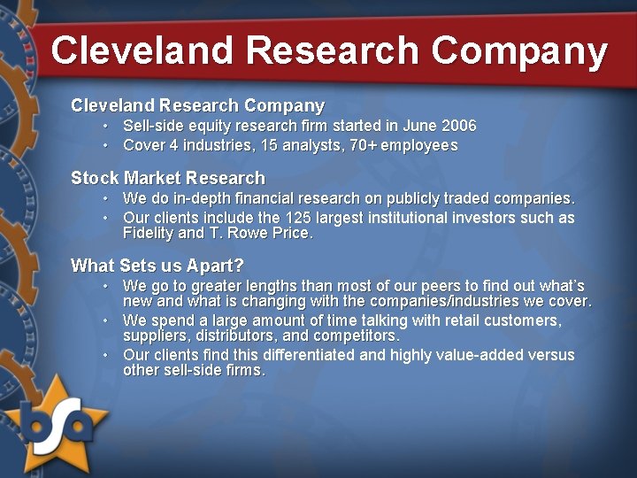 Cleveland Research Company • Sell-side equity research firm started in June 2006 • Cover
