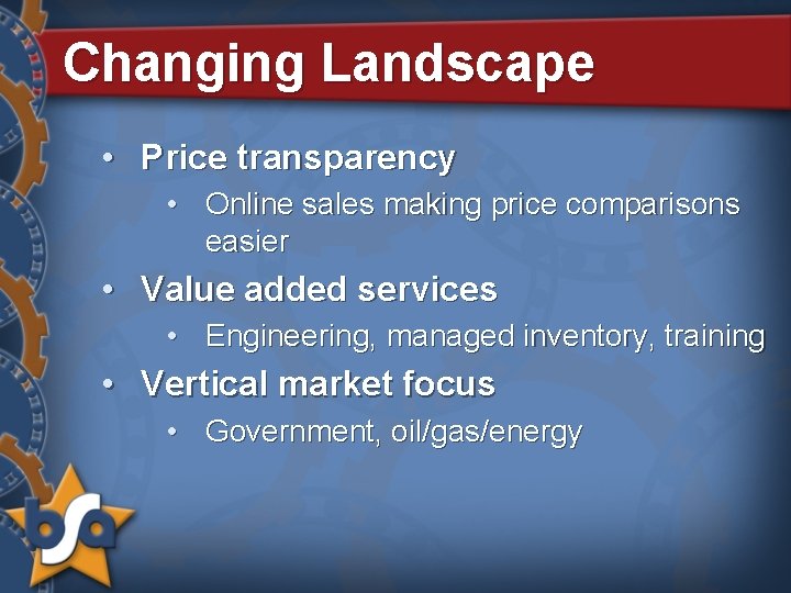 Changing Landscape • Price transparency • Online sales making price comparisons easier • Value
