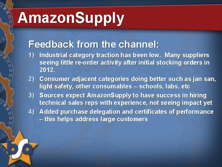 Amazon. Supply Feedback from the channel: 1) Industrial category traction has been low. Many
