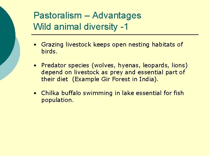 Pastoralism – Advantages Wild animal diversity -1 • Grazing livestock keeps open nesting habitats