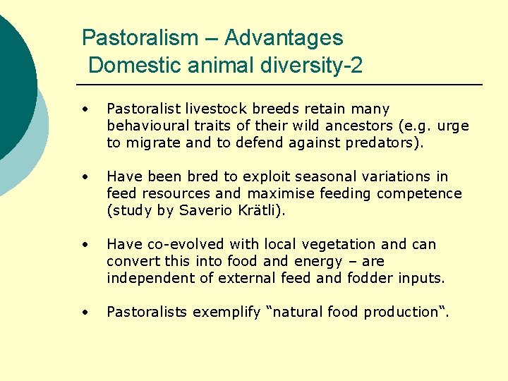 Pastoralism – Advantages Domestic animal diversity-2 • Pastoralist livestock breeds retain many behavioural traits