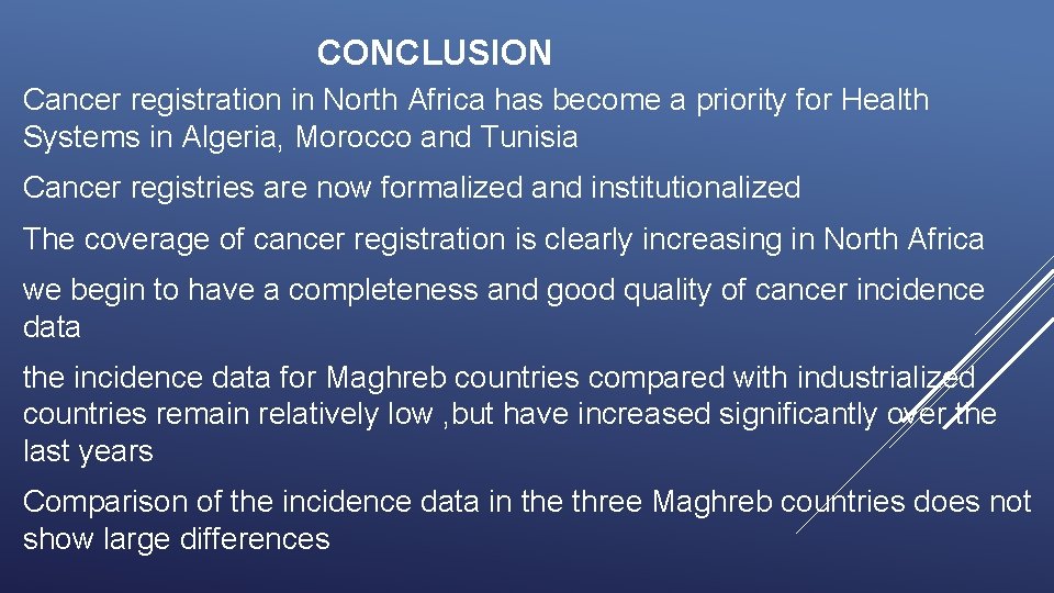 CONCLUSION Cancer registration in North Africa has become a priority for Health Systems in