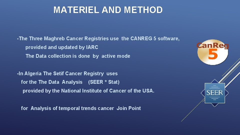  MATERIEL AND METHOD -The Three Maghreb Cancer Registries use the CANREG 5 software,