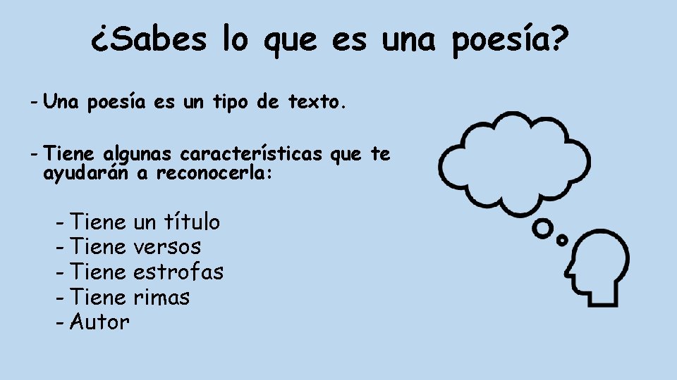 ¿Sabes lo que es una poesía? - Una poesía es un tipo de texto.