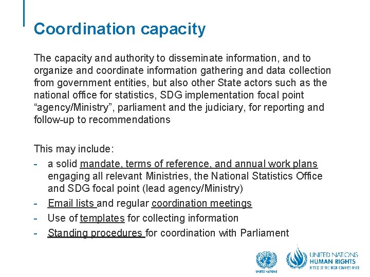 Coordination capacity The capacity and authority to disseminate information, and to organize and coordinate