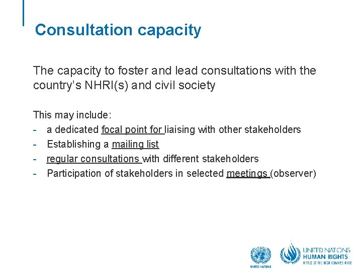 Consultation capacity The capacity to foster and lead consultations with the country’s NHRI(s) and