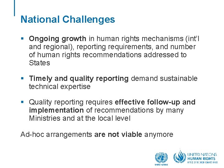 National Challenges § Ongoing growth in human rights mechanisms (int’l and regional), reporting requirements,