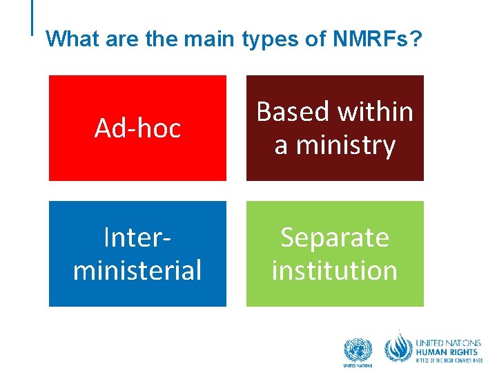 What are the main types of NMRFs? Ad-hoc Based within a ministry Interministerial Separate