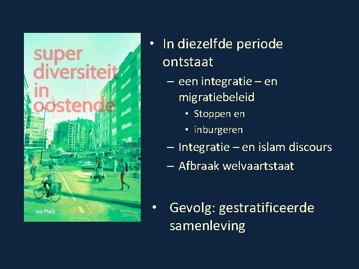  • In diezelfde periode ontstaat – een integratie – en migratiebeleid • Stoppen