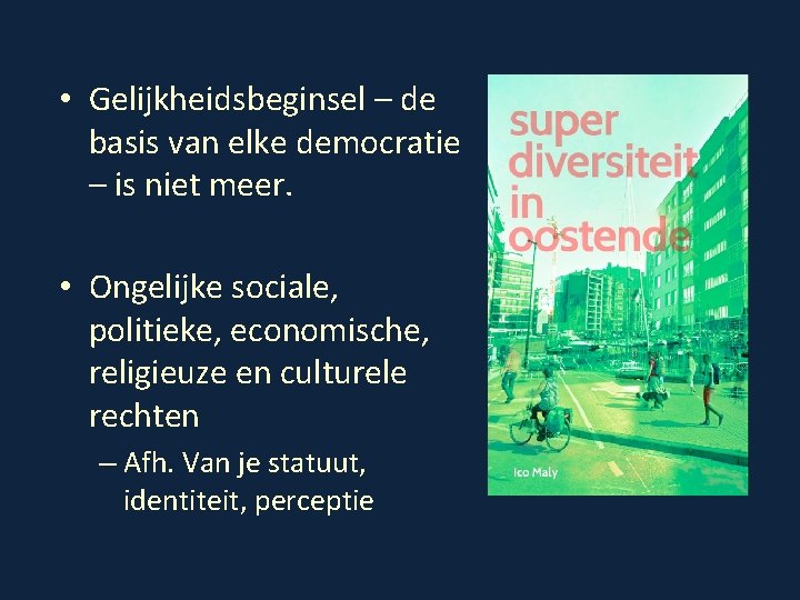  • Gelijkheidsbeginsel – de basis van elke democratie – is niet meer. •