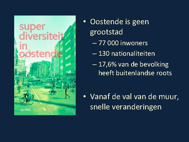  • Oostende is geen grootstad – 77 000 inwoners – 130 nationaliteiten –