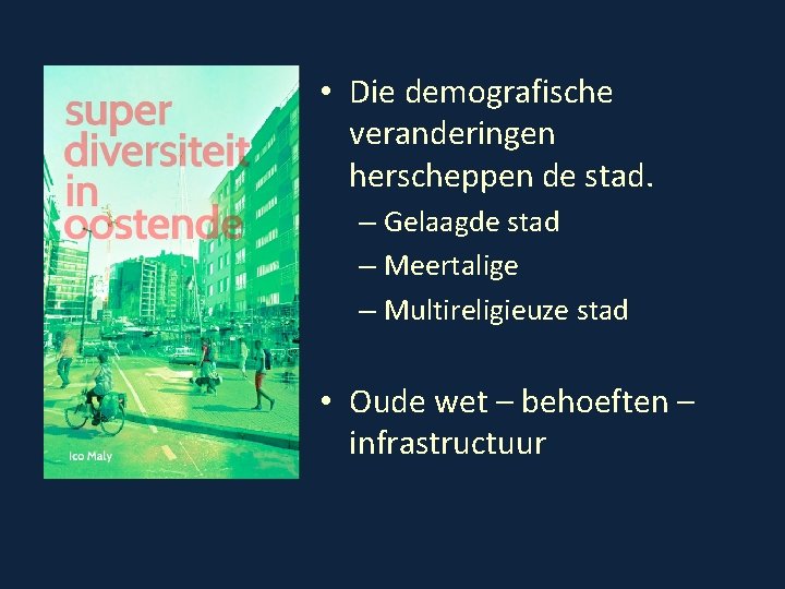  • Die demografische veranderingen herscheppen de stad. – Gelaagde stad – Meertalige –