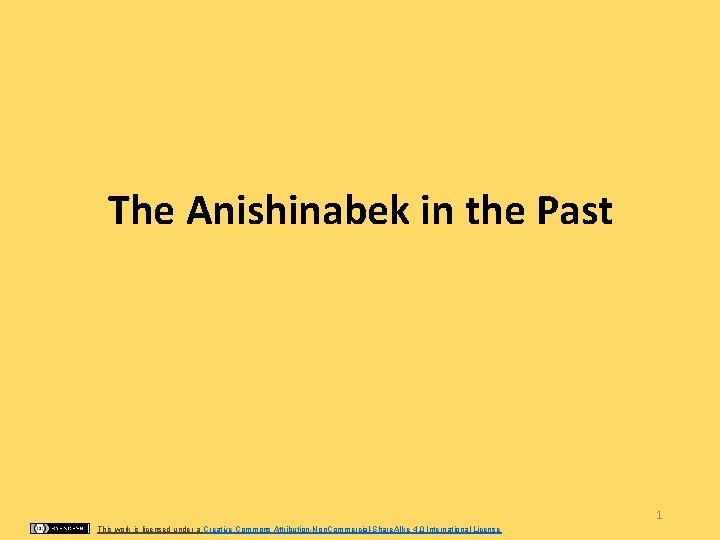 The Anishinabek in the Past 1 This work is licensed under a Creative Commons