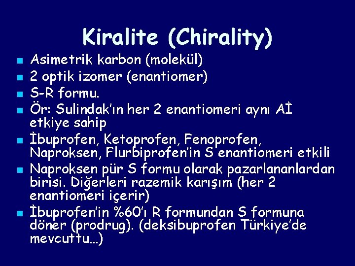 Kiralite (Chirality) n n n n Asimetrik karbon (molekül) 2 optik izomer (enantiomer) S-R Kiralite (Chirality) n n n n Asimetrik karbon (molekül) 2 optik izomer (enantiomer) S-R