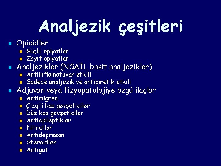 Analjezik çeşitleri n Opioidler n n n Analjezikler (NSAİi, basit analjezikler) n n n Analjezik çeşitleri n Opioidler n n n Analjezikler (NSAİi, basit analjezikler) n n n