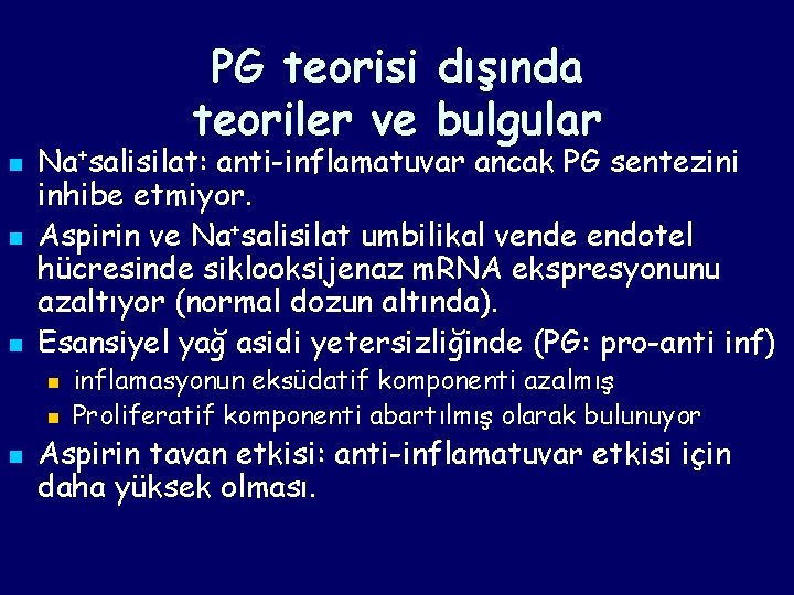 PG teorisi dışında teoriler ve bulgular n n n Na+salisilat: anti-inflamatuvar ancak PG sentezini PG teorisi dışında teoriler ve bulgular n n n Na+salisilat: anti-inflamatuvar ancak PG sentezini