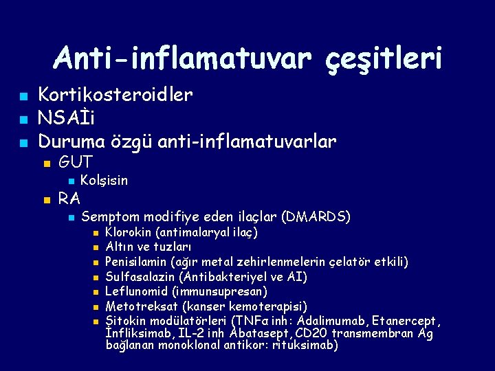 Anti-inflamatuvar çeşitleri n n n Kortikosteroidler NSAİi Duruma özgü anti-inflamatuvarlar n n GUT n Anti-inflamatuvar çeşitleri n n n Kortikosteroidler NSAİi Duruma özgü anti-inflamatuvarlar n n GUT n