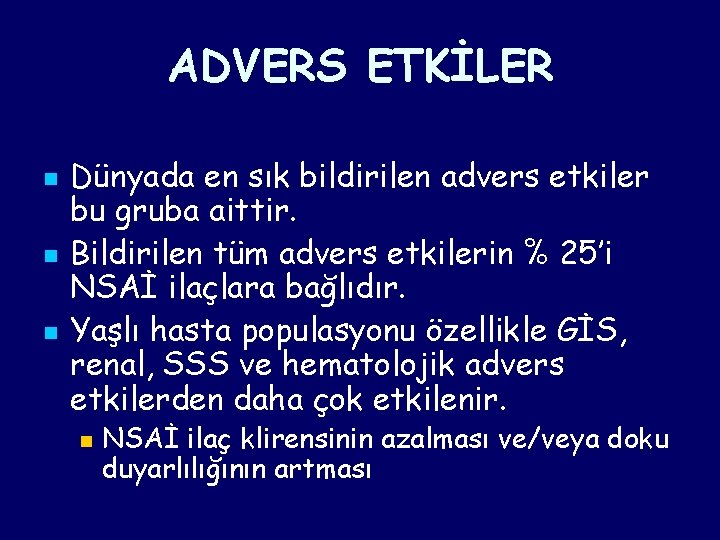 ADVERS ETKİLER n n n Dünyada en sık bildirilen advers etkiler bu gruba aittir. ADVERS ETKİLER n n n Dünyada en sık bildirilen advers etkiler bu gruba aittir.