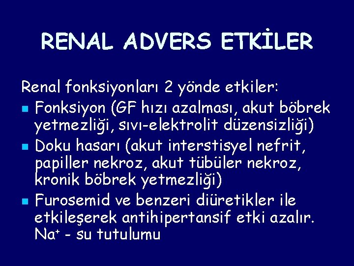 RENAL ADVERS ETKİLER Renal fonksiyonları 2 yönde etkiler: n Fonksiyon (GF hızı azalması, akut RENAL ADVERS ETKİLER Renal fonksiyonları 2 yönde etkiler: n Fonksiyon (GF hızı azalması, akut