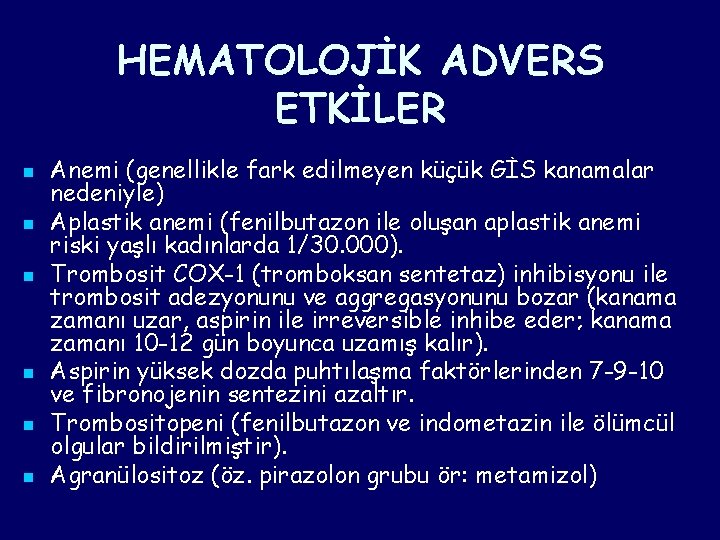HEMATOLOJİK ADVERS ETKİLER n n n Anemi (genellikle fark edilmeyen küçük GİS kanamalar nedeniyle) HEMATOLOJİK ADVERS ETKİLER n n n Anemi (genellikle fark edilmeyen küçük GİS kanamalar nedeniyle)