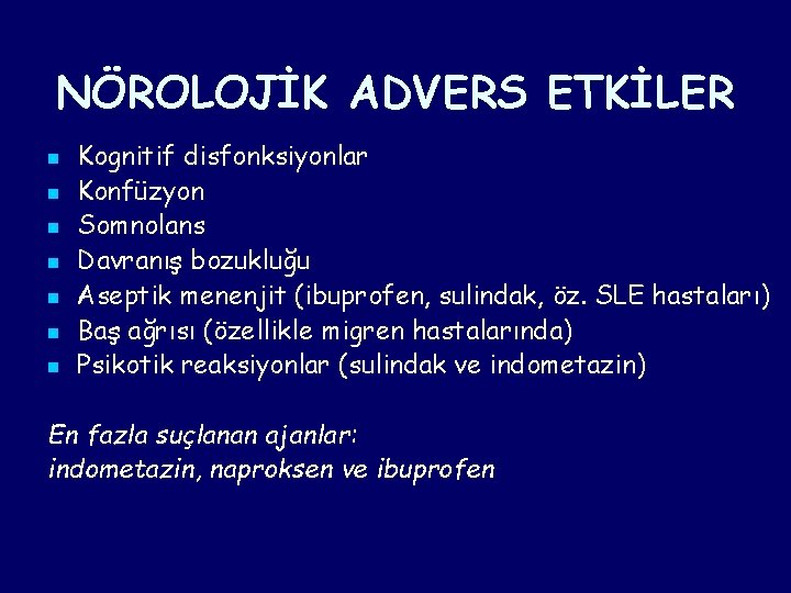 NÖROLOJİK ADVERS ETKİLER n n n n Kognitif disfonksiyonlar Konfüzyon Somnolans Davranış bozukluğu Aseptik NÖROLOJİK ADVERS ETKİLER n n n n Kognitif disfonksiyonlar Konfüzyon Somnolans Davranış bozukluğu Aseptik