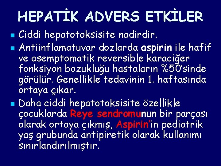 HEPATİK ADVERS ETKİLER n n n Ciddi hepatotoksisite nadirdir. Antiinflamatuvar dozlarda aspirin ile hafif HEPATİK ADVERS ETKİLER n n n Ciddi hepatotoksisite nadirdir. Antiinflamatuvar dozlarda aspirin ile hafif