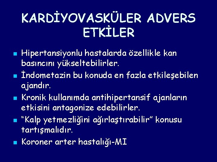 KARDİYOVASKÜLER ADVERS ETKİLER n n n Hipertansiyonlu hastalarda özellikle kan basıncını yükseltebilirler. İndometazin bu KARDİYOVASKÜLER ADVERS ETKİLER n n n Hipertansiyonlu hastalarda özellikle kan basıncını yükseltebilirler. İndometazin bu