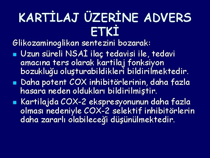 KARTİLAJ ÜZERİNE ADVERS ETKİ Glikozaminoglikan sentezini bozarak: n Uzun süreli NSAİ ilaç tedavisi ile, KARTİLAJ ÜZERİNE ADVERS ETKİ Glikozaminoglikan sentezini bozarak: n Uzun süreli NSAİ ilaç tedavisi ile,