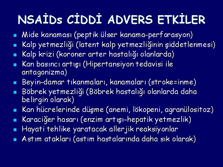NSAİDs CİDDİ ADVERS ETKİLER n n n n n Mide kanaması (peptik ülser kanama-perforasyon) NSAİDs CİDDİ ADVERS ETKİLER n n n n n Mide kanaması (peptik ülser kanama-perforasyon)