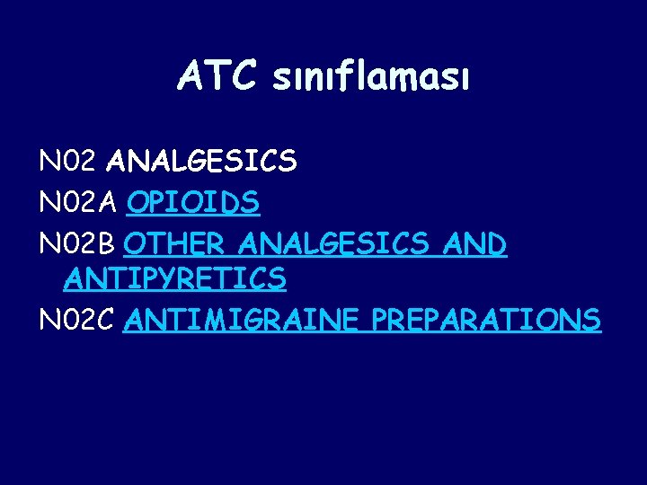 ATC sınıflaması N 02 ANALGESICS N 02 A OPIOIDS N 02 B OTHER ANALGESICS ATC sınıflaması N 02 ANALGESICS N 02 A OPIOIDS N 02 B OTHER ANALGESICS