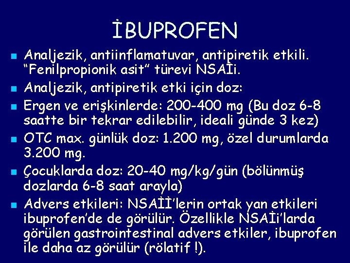 İBUPROFEN n n n Analjezik, antiinflamatuvar, antipiretik etkili. “Fenilpropionik asit” türevi NSAİi. Analjezik, antipiretik İBUPROFEN n n n Analjezik, antiinflamatuvar, antipiretik etkili. “Fenilpropionik asit” türevi NSAİi. Analjezik, antipiretik