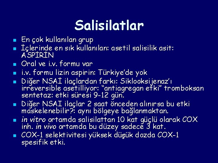 Salisilatlar n n n n En çok kullanılan grup İçlerinde en sık kullanılan: asetil Salisilatlar n n n n En çok kullanılan grup İçlerinde en sık kullanılan: asetil