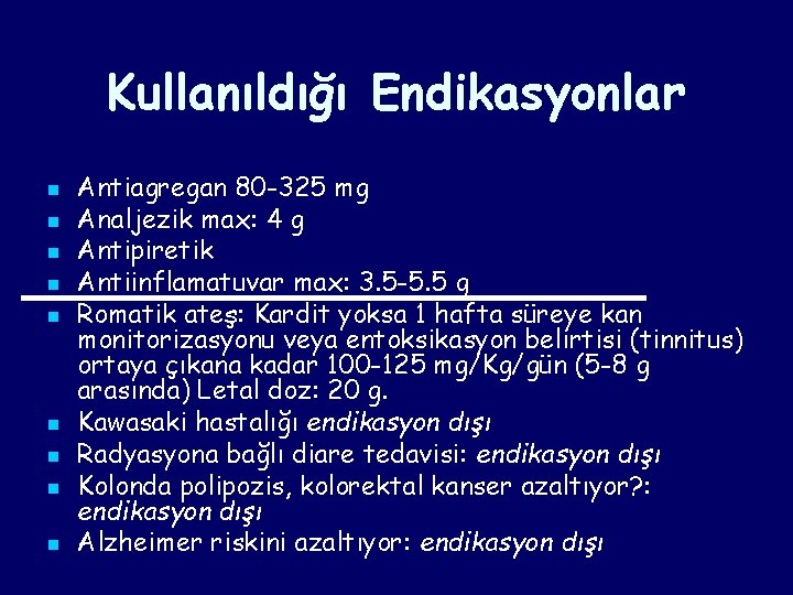 Kullanıldığı Endikasyonlar n n n n n Antiagregan 80 -325 mg Analjezik max: 4 Kullanıldığı Endikasyonlar n n n n n Antiagregan 80 -325 mg Analjezik max: 4