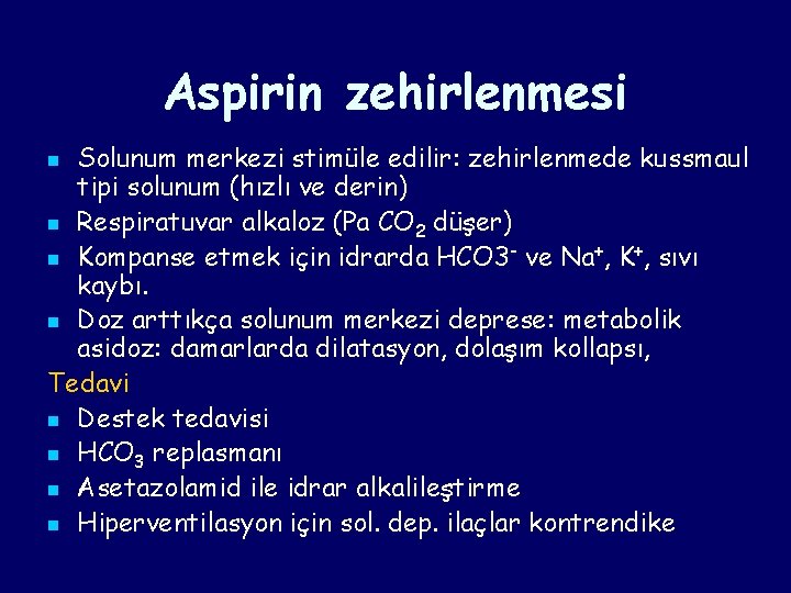 Aspirin zehirlenmesi Solunum merkezi stimüle edilir: zehirlenmede kussmaul tipi solunum (hızlı ve derin) n Aspirin zehirlenmesi Solunum merkezi stimüle edilir: zehirlenmede kussmaul tipi solunum (hızlı ve derin) n