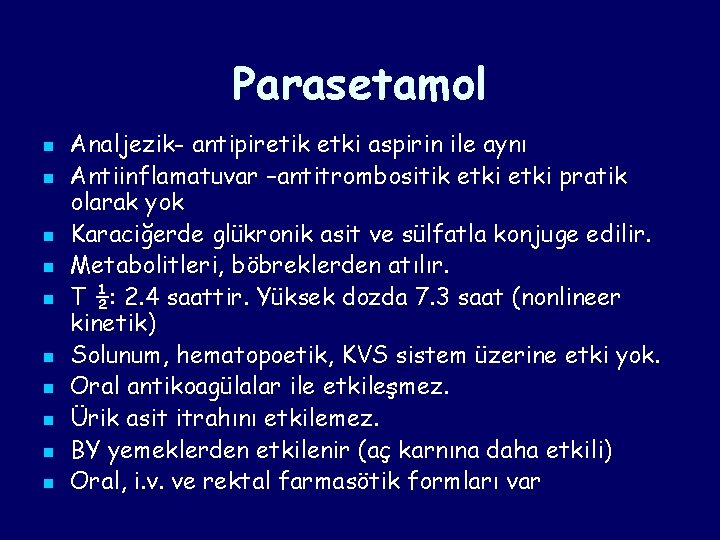 Parasetamol n n n n n Analjezik- antipiretik etki aspirin ile aynı Antiinflamatuvar –antitrombositik Parasetamol n n n n n Analjezik- antipiretik etki aspirin ile aynı Antiinflamatuvar –antitrombositik