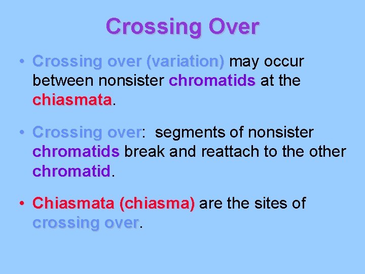 Crossing Over • Crossing over (variation) may occur between nonsister chromatids at the chiasmata