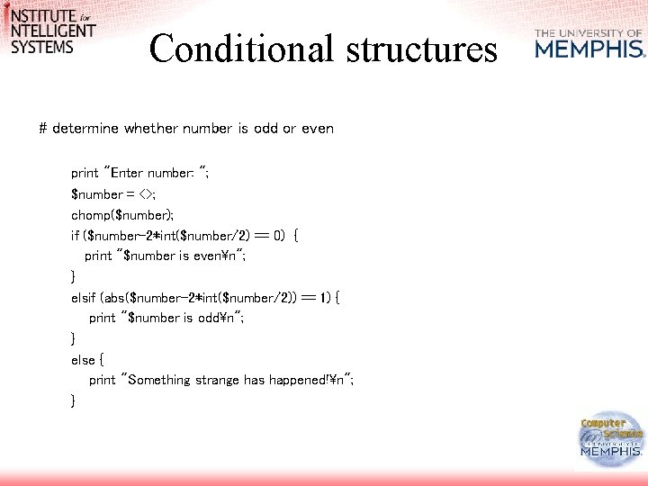 Conditional structures # determine whether number is odd or even print "Enter number: ";