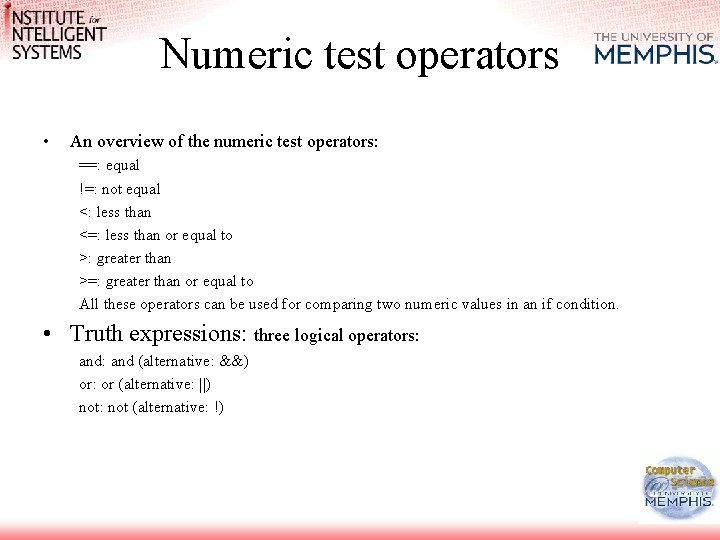 Numeric test operators • An overview of the numeric test operators: ==: equal !=: