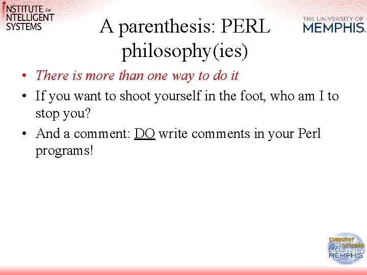 A parenthesis: PERL philosophy(ies) • There is more than one way to do it