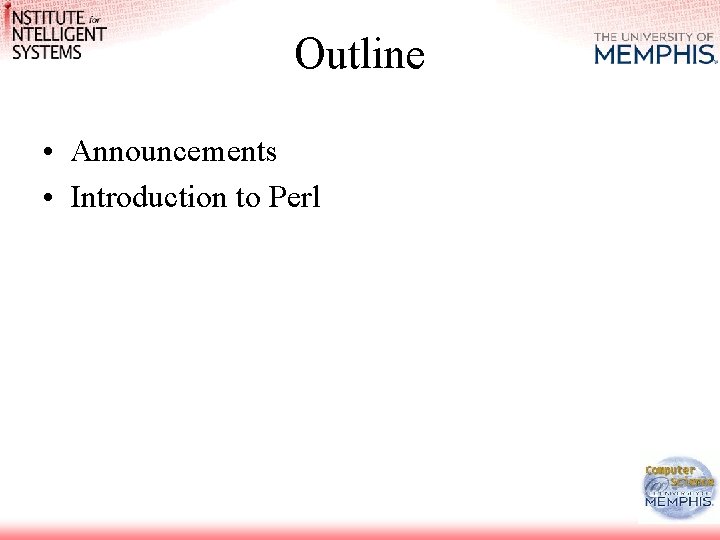 Outline • Announcements • Introduction to Perl 