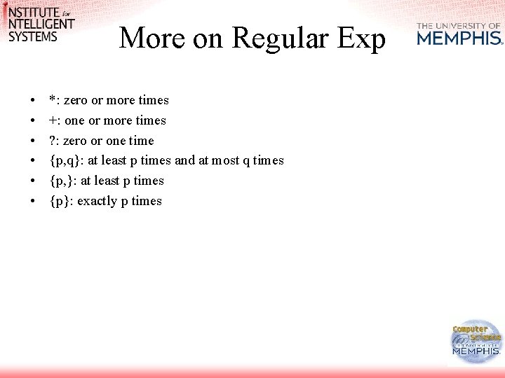 More on Regular Exp • • • *: zero or more times +: one