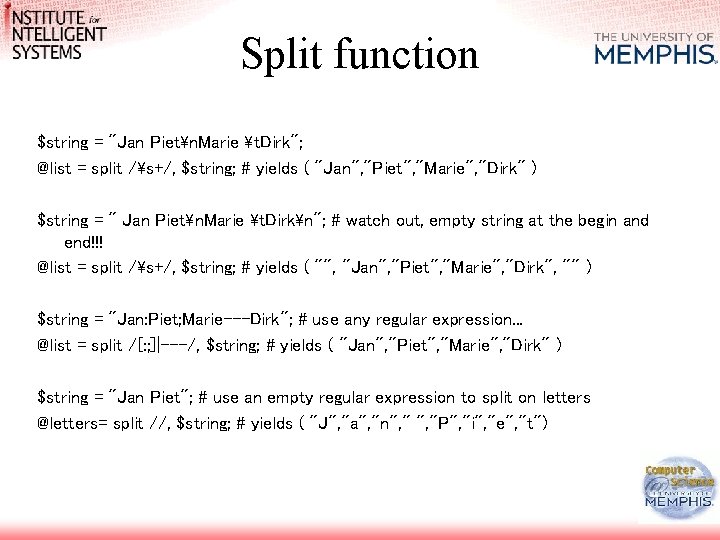Split function $string = "Jan Pietn. Marie t. Dirk"; @list = split /s+/, $string;