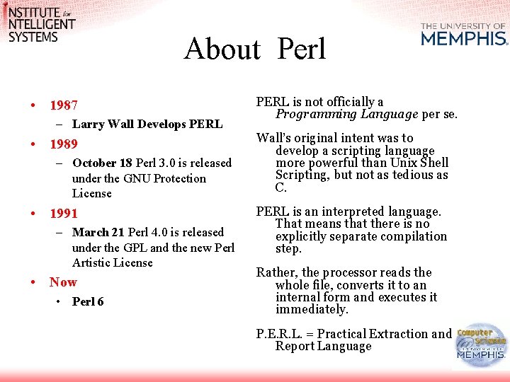 About Perl • 1987 – Larry Wall Develops PERL • 1989 – October 18