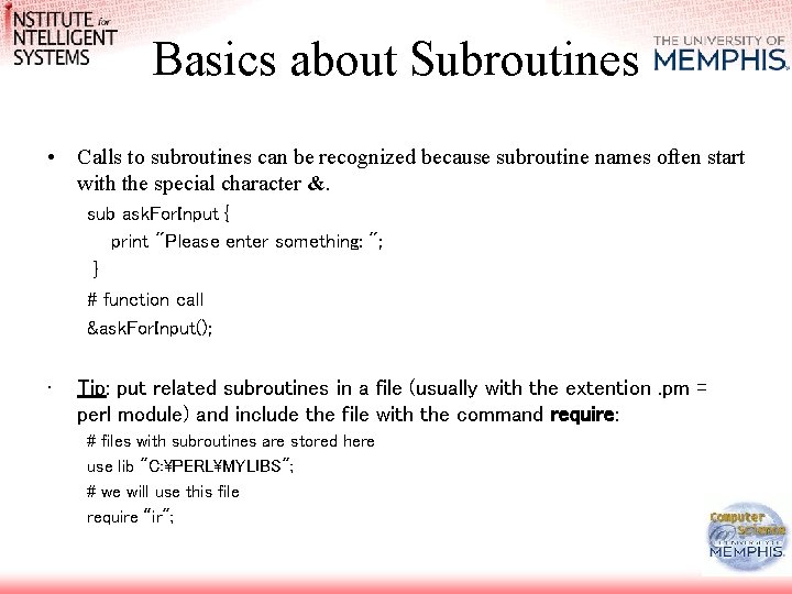 Basics about Subroutines • Calls to subroutines can be recognized because subroutine names often