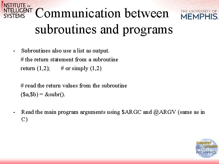 Communication between subroutines and programs - Subroutines also use a list as output. #