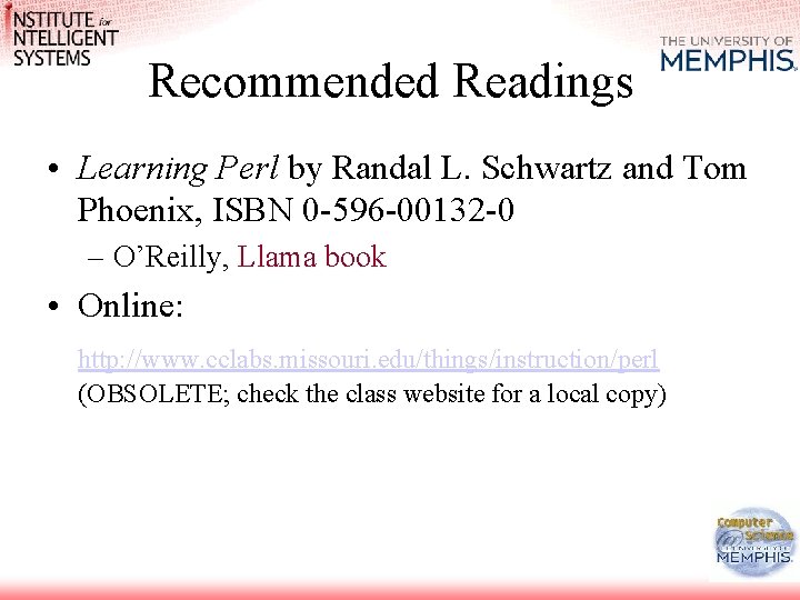 Recommended Readings • Learning Perl by Randal L. Schwartz and Tom Phoenix, ISBN 0
