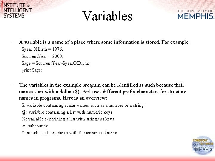 Variables • A variable is a name of a place where some information is
