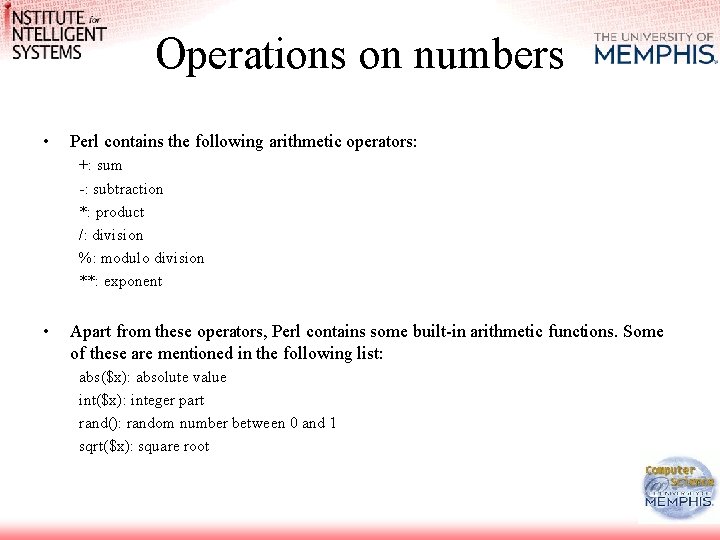 Operations on numbers • Perl contains the following arithmetic operators: +: sum -: subtraction