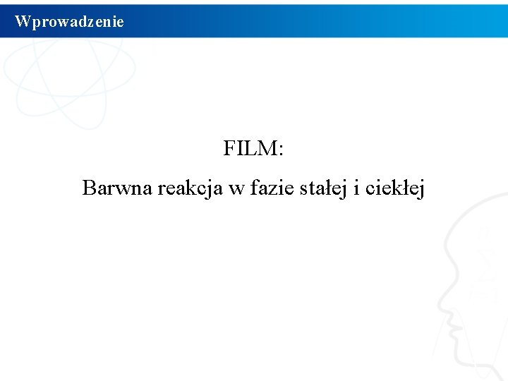 Wprowadzenie FILM: Barwna reakcja w fazie stałej i ciekłej 3 